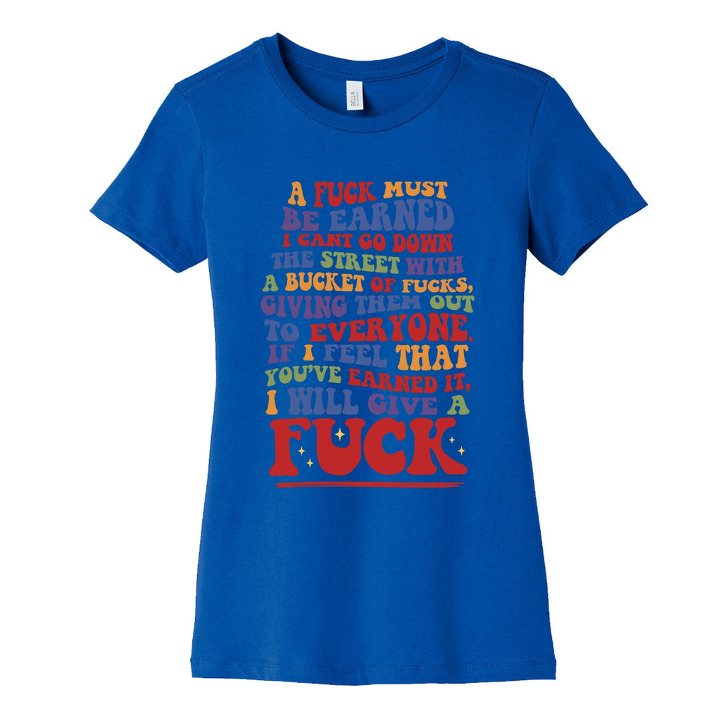 A Fuck Must Be Earned Womens Cotton Tee Unisex