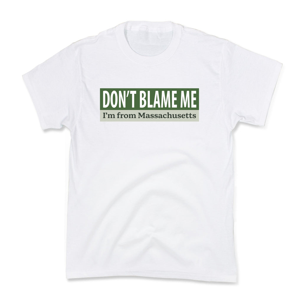 dont blame me im from massachusetts Kids Tee Unisex