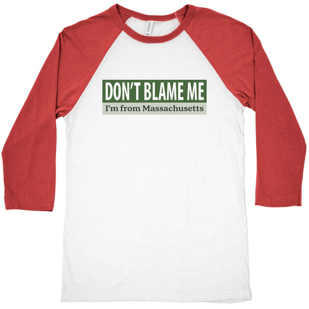 dont blame me im from massachusetts Baseball Tee Unisex