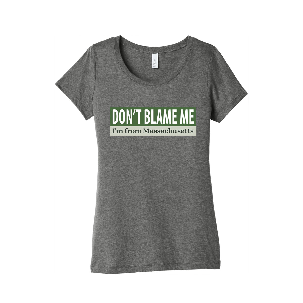 dont blame me im from massachusetts Womens Triblend Tee Unisex