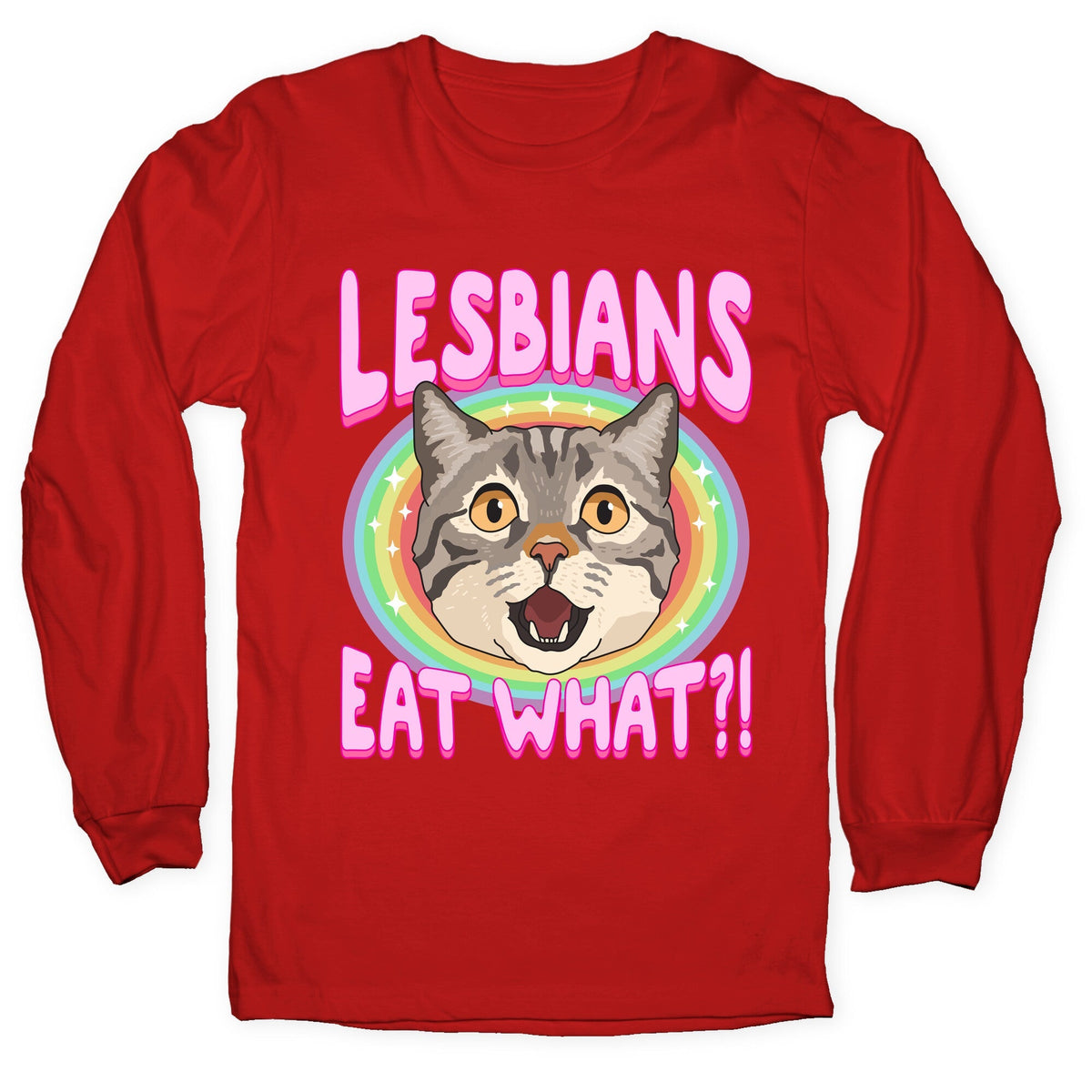 Lesbians Eat What Longsleeve Tee Unisex
