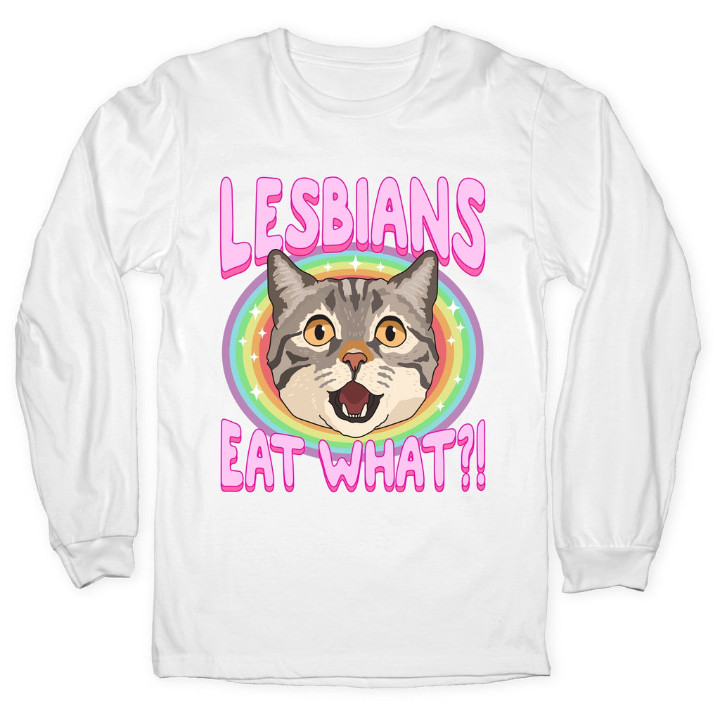 Lesbians Eat What Longsleeve Tee Unisex