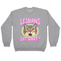 Lesbians Eat What Crewneck Unisex