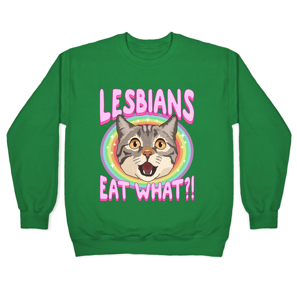 Lesbians Eat What Crewneck Unisex
