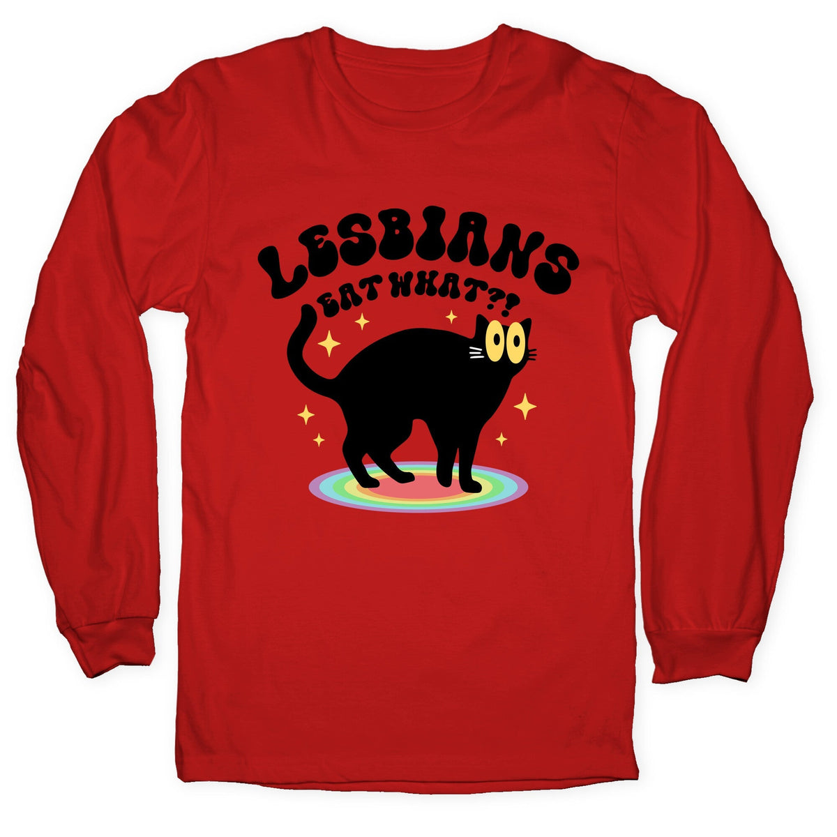 Lesbians Eat What Cat Longsleeve Tee Unisex