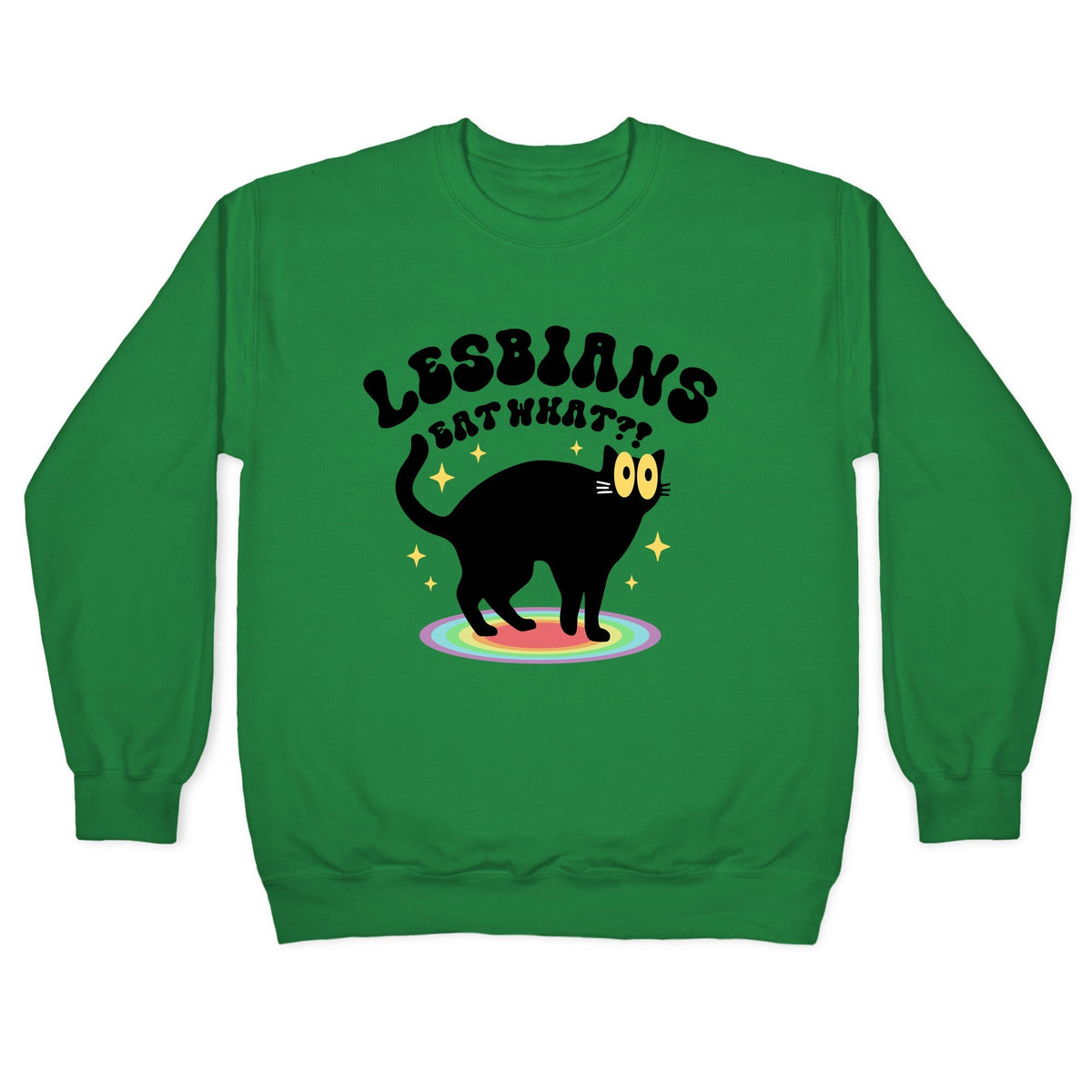 Lesbians Eat What Cat Crewneck Unisex