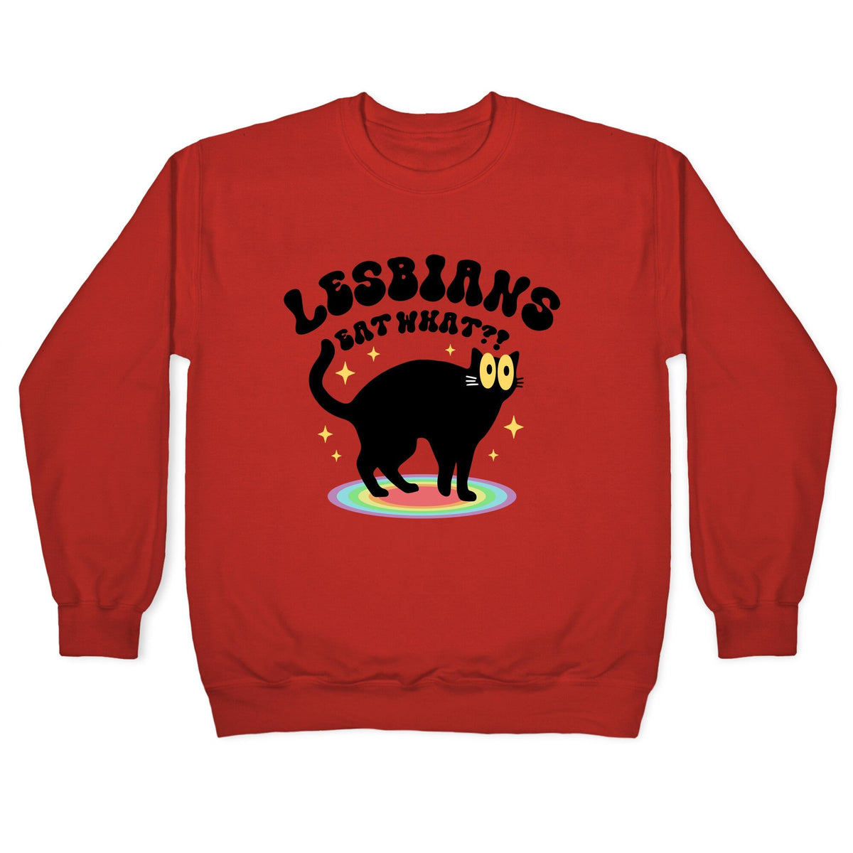 Lesbians Eat What Cat Crewneck Unisex