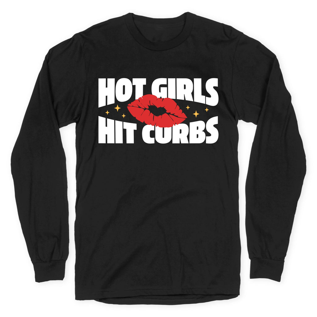 Hot Girls Hit Curbs Longsleeve Tee Unisex