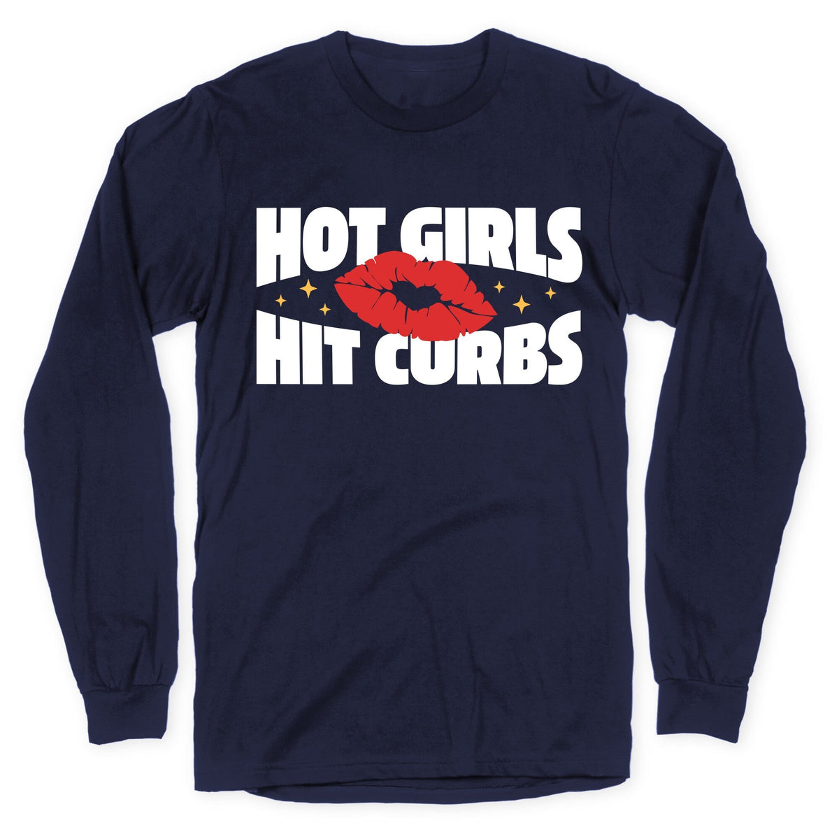 Hot Girls Hit Curbs Longsleeve Tee Unisex