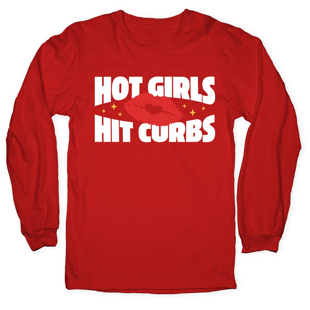 Hot Girls Hit Curbs Longsleeve Tee Unisex