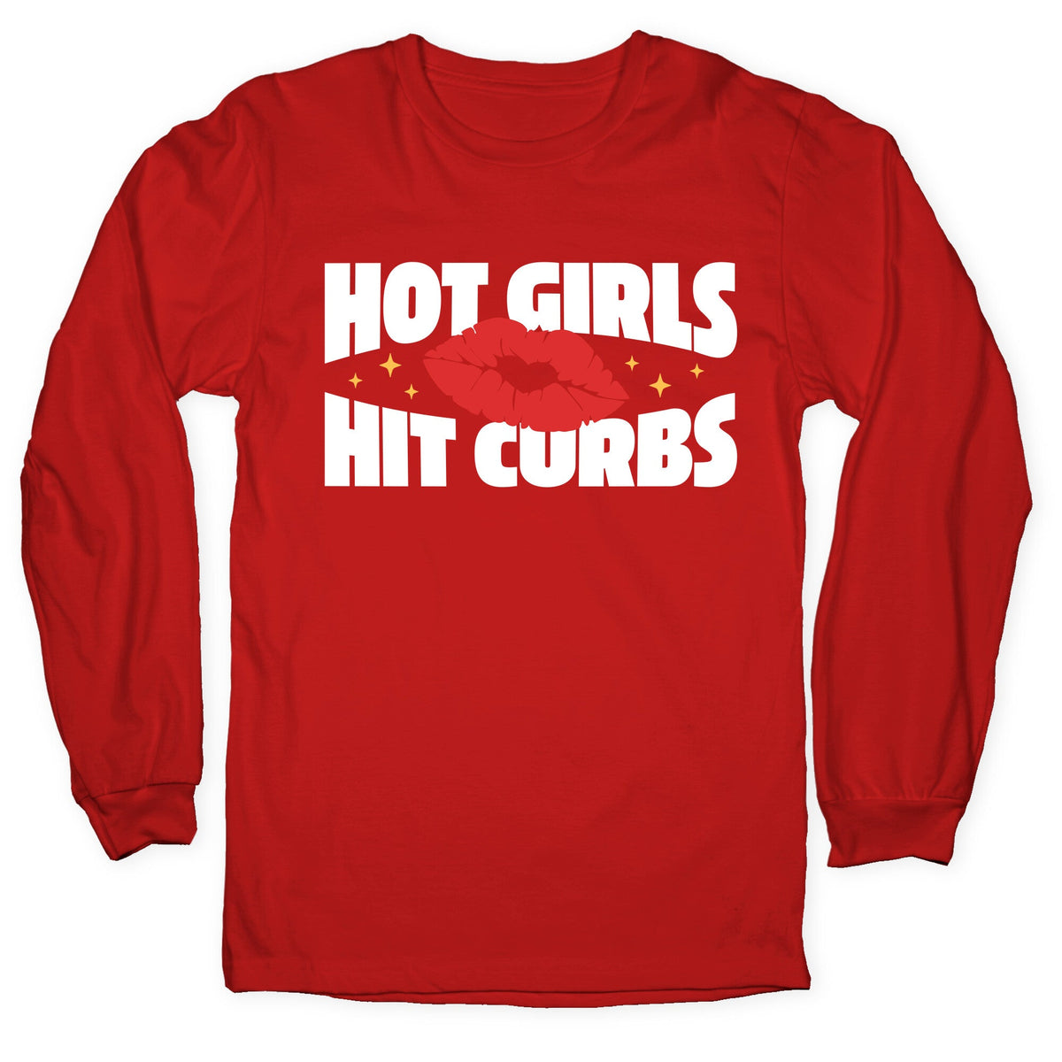 Hot Girls Hit Curbs Longsleeve Tee Unisex