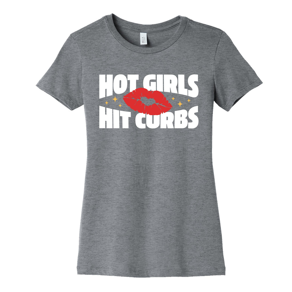 Hot Girls Hit Curbs Womens Cotton Tee Unisex
