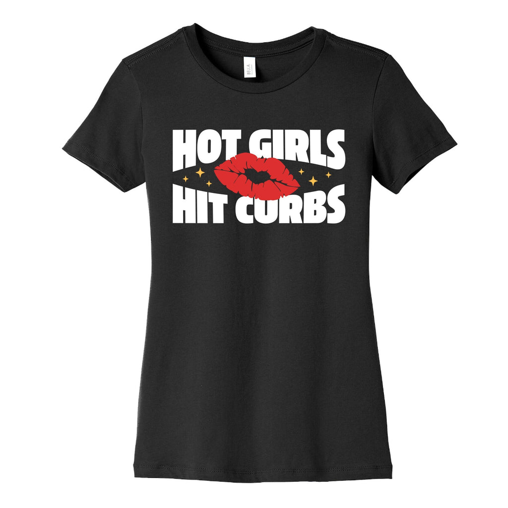 Hot Girls Hit Curbs Womens Cotton Tee Unisex