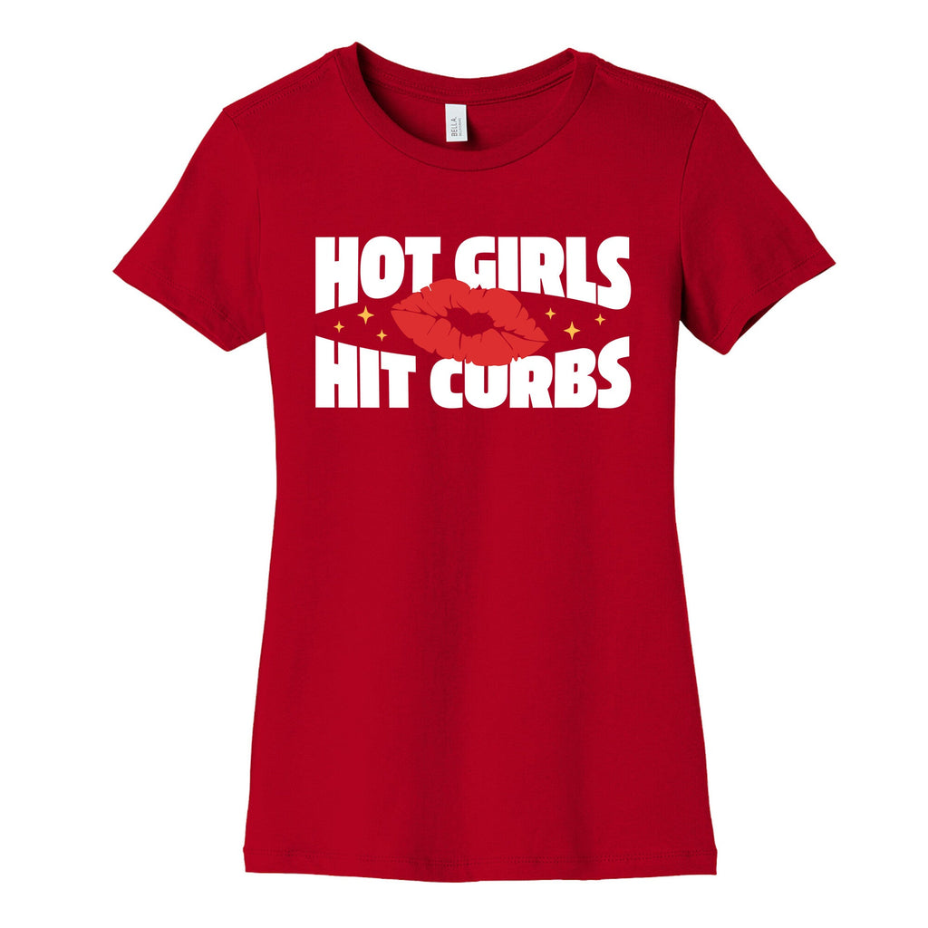 Hot Girls Hit Curbs Womens Cotton Tee Unisex