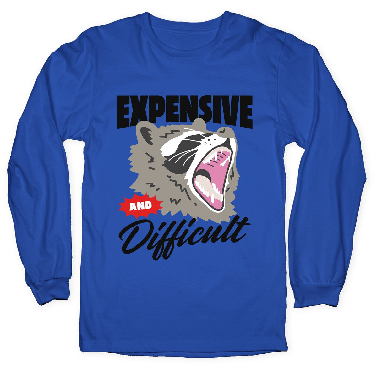 Expensive and Difficult Raccoon Longsleeve Tee Unisex