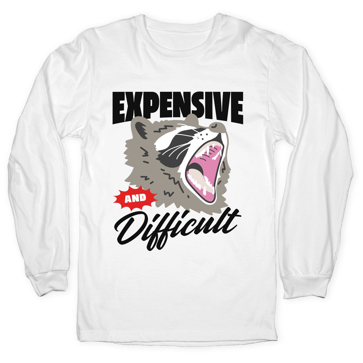 Expensive and Difficult Raccoon Longsleeve Tee Unisex