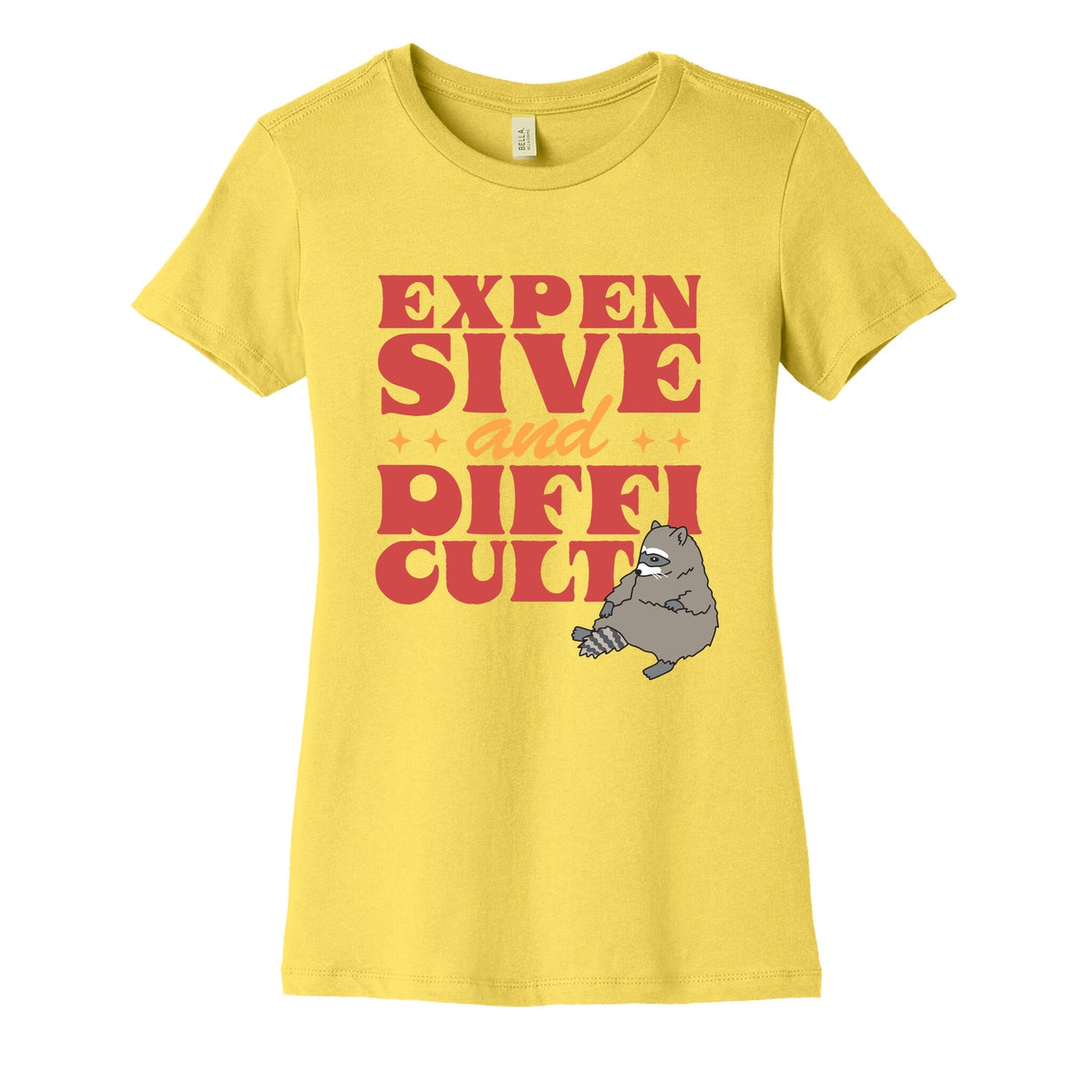 Raccoon Expensive and Difficult Womens Cotton Tee Unisex