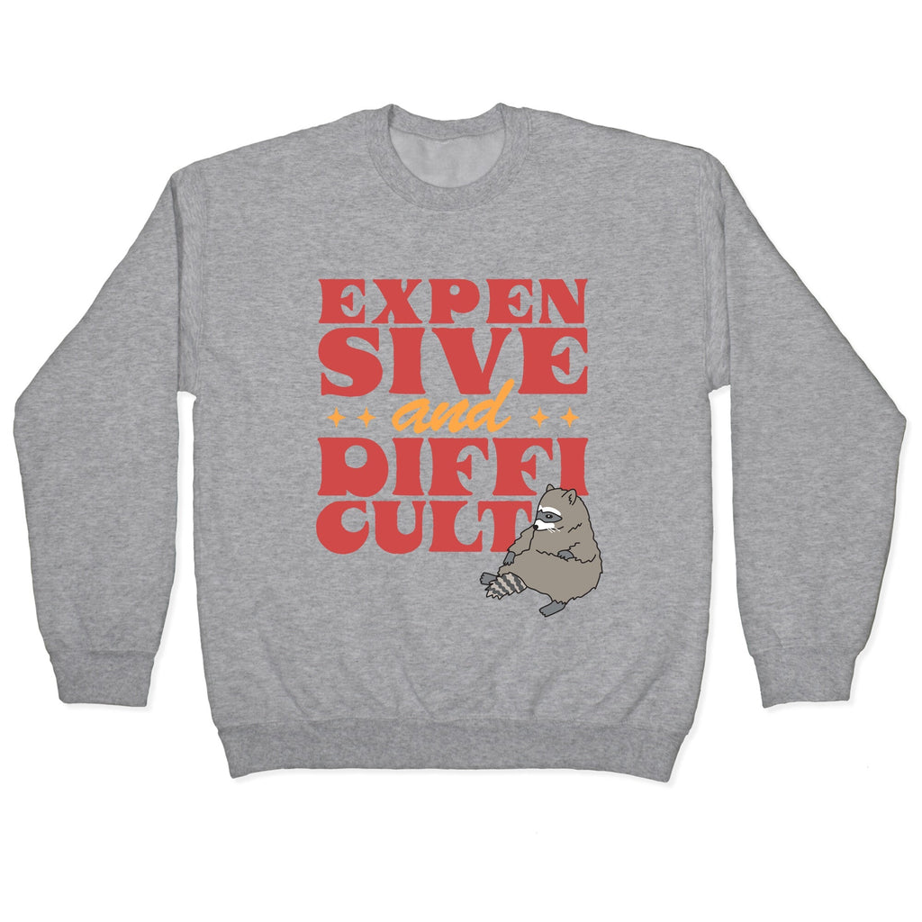 Raccoon Expensive and Difficult Crewneck Unisex