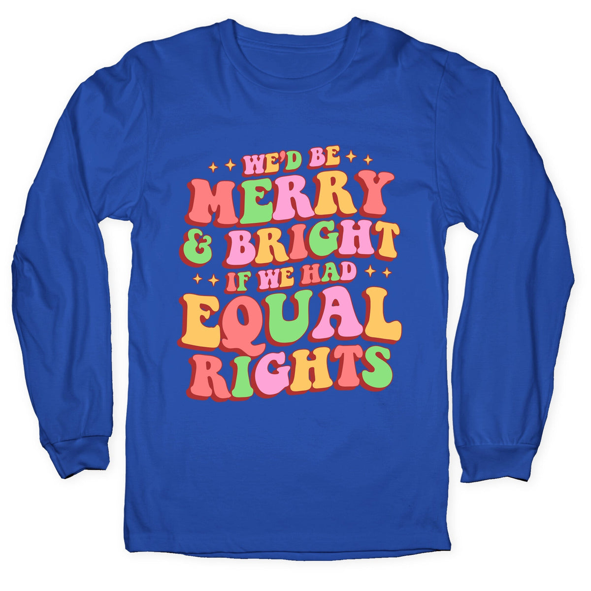 Merry & Bright and Equal Rights Longsleeve Tee Unisex
