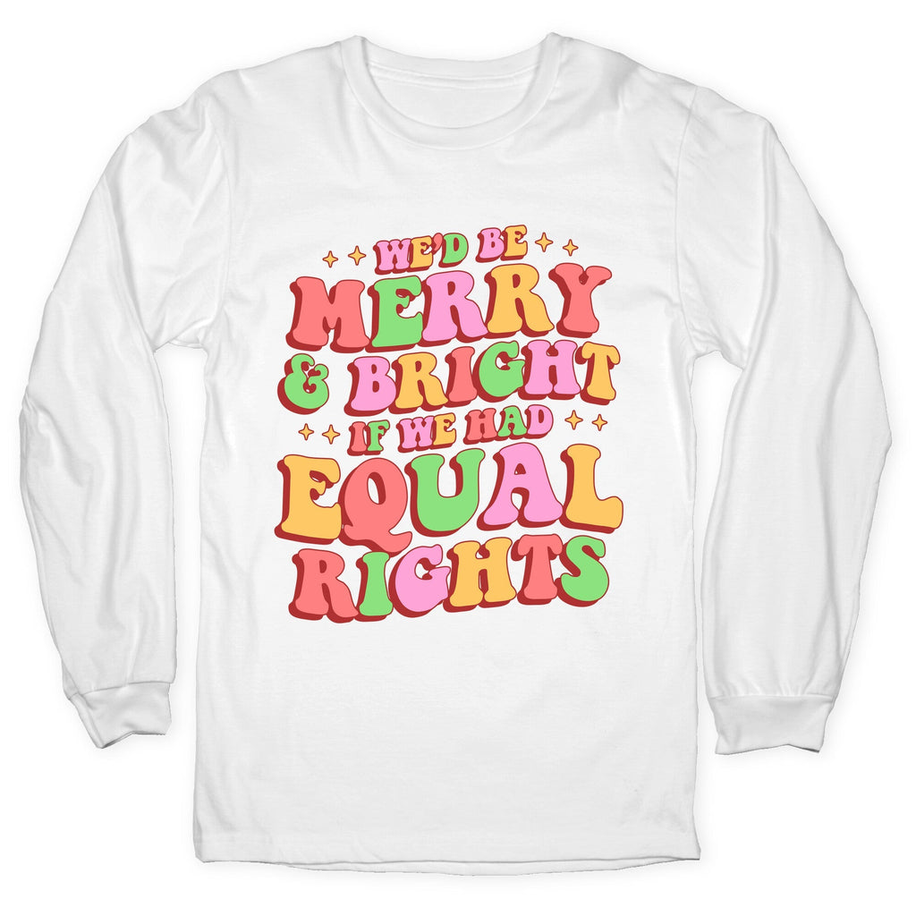 Merry & Bright and Equal Rights Longsleeve Tee Unisex