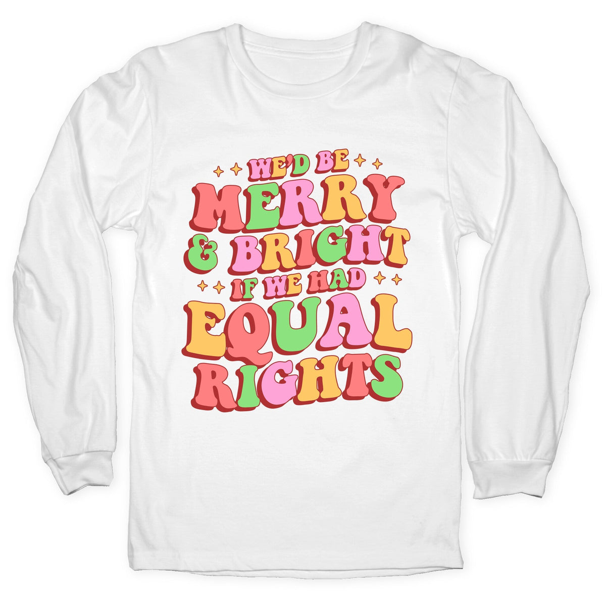 Merry & Bright and Equal Rights Longsleeve Tee Unisex