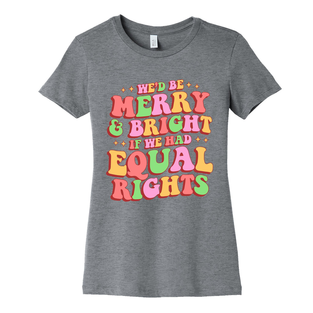 Merry & Bright and Equal Rights Womens Cotton Tee Unisex