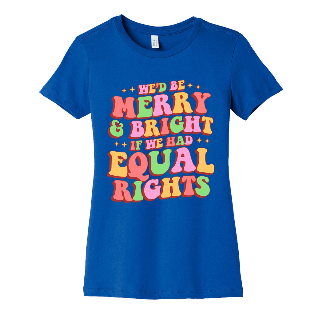 Merry & Bright and Equal Rights Womens Cotton Tee Unisex