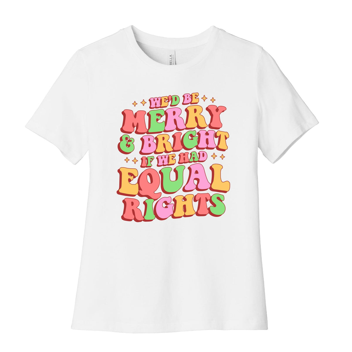 Merry & Bright and Equal Rights Womens Relaxed Fit Cotton Tee Unisex