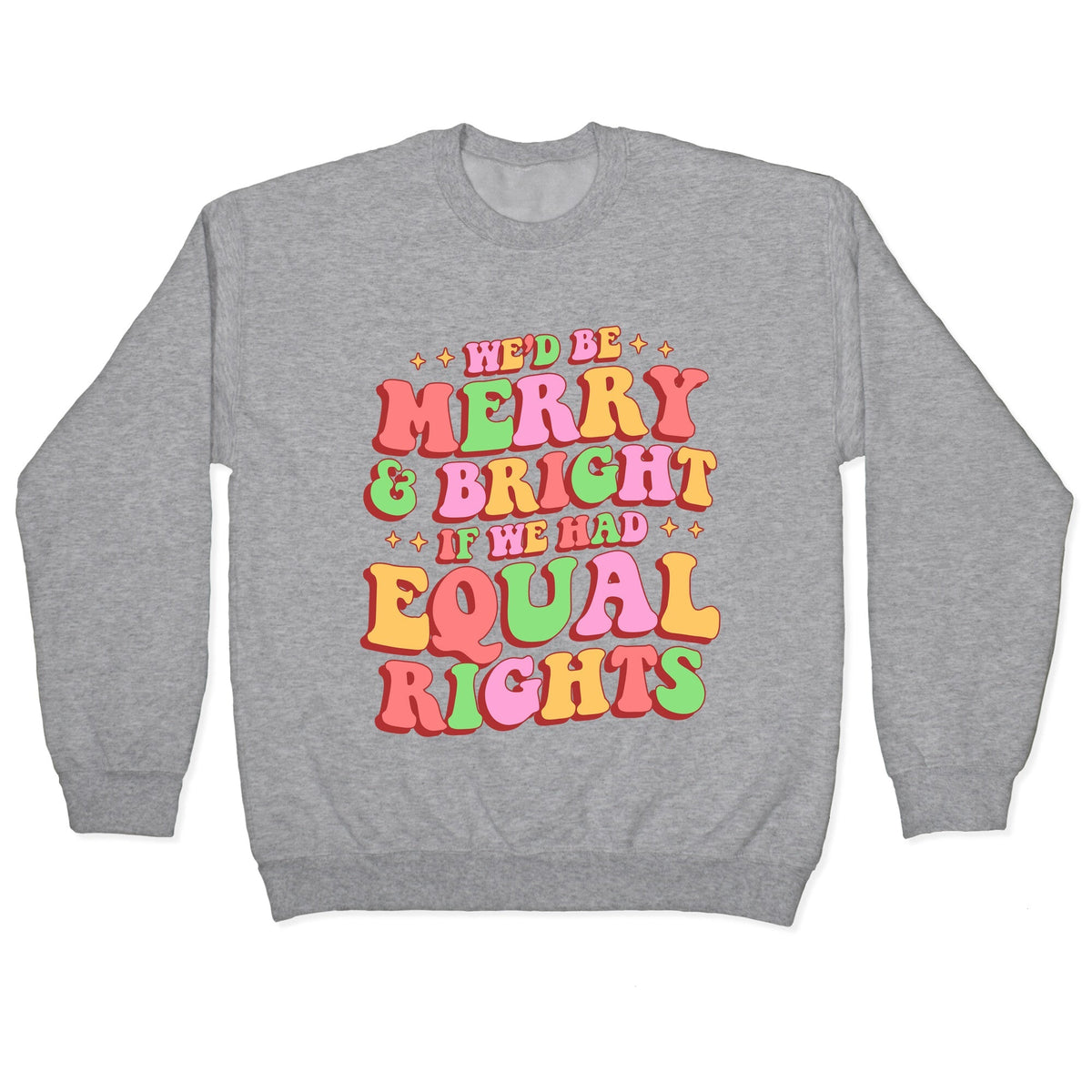 Merry & Bright and Equal Rights Crewneck Unisex