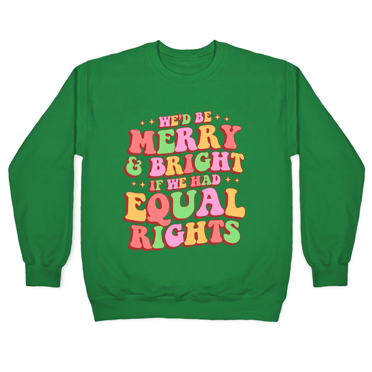 Merry & Bright and Equal Rights Crewneck Unisex