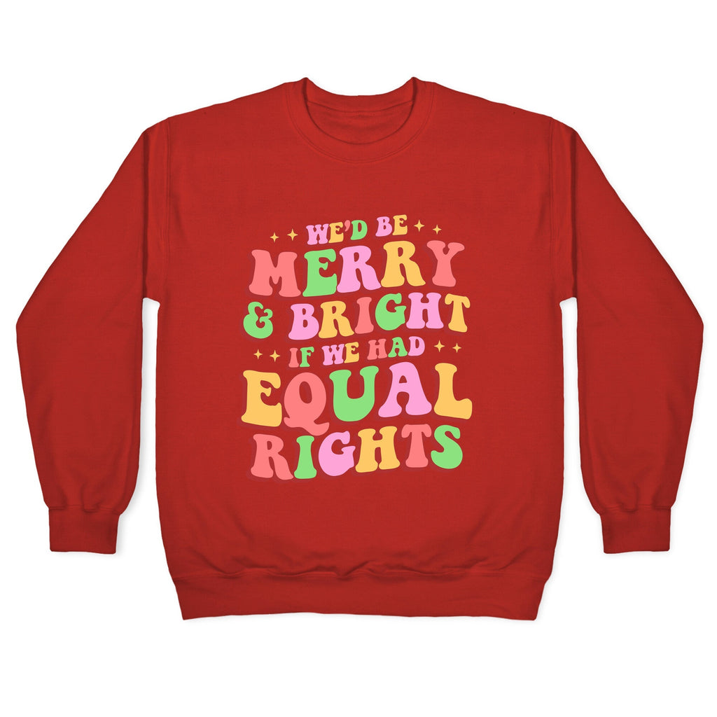 Merry & Bright and Equal Rights Crewneck Unisex