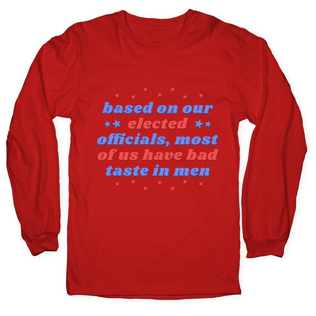 Bad Taste In Men Longsleeve Tee Unisex