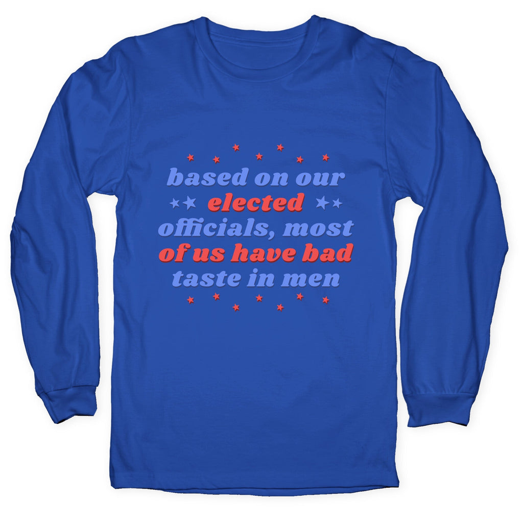 Bad Taste In Men Longsleeve Tee Unisex