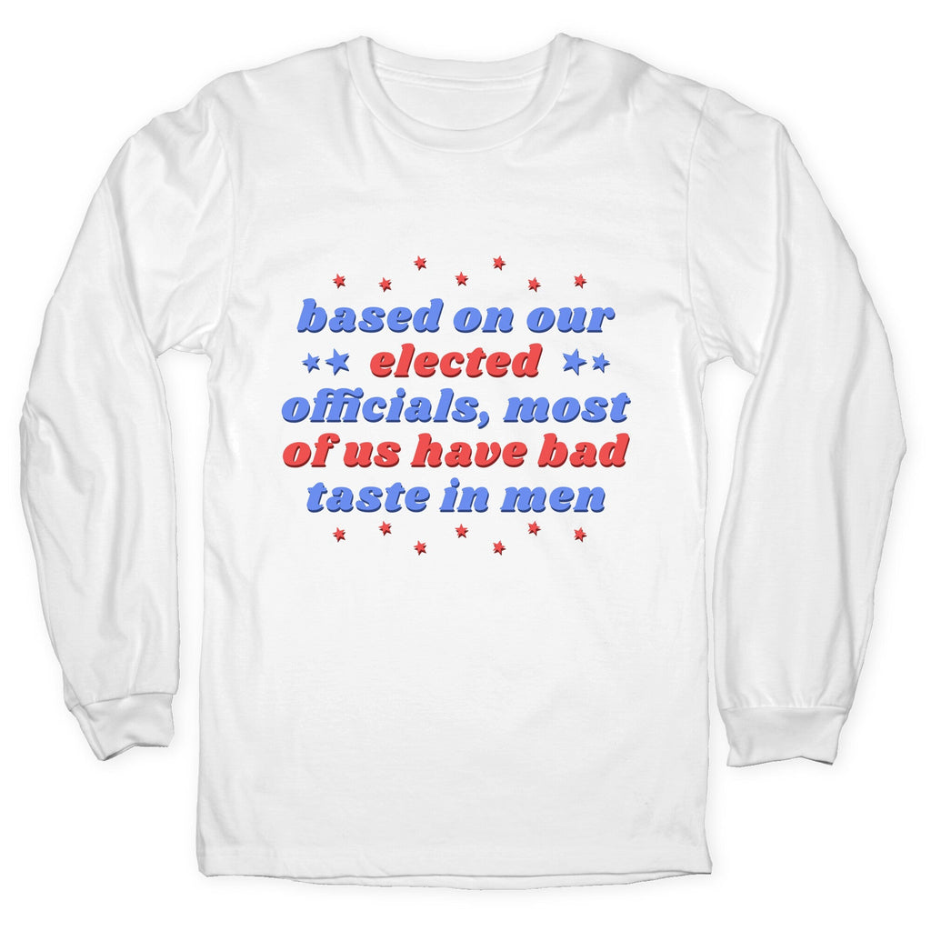 Bad Taste In Men Longsleeve Tee Unisex