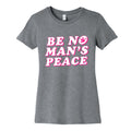 Be No Mans Peace Womens Cotton Tee Unisex