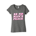 Be No Mans Peace Womens Triblend Tee Unisex