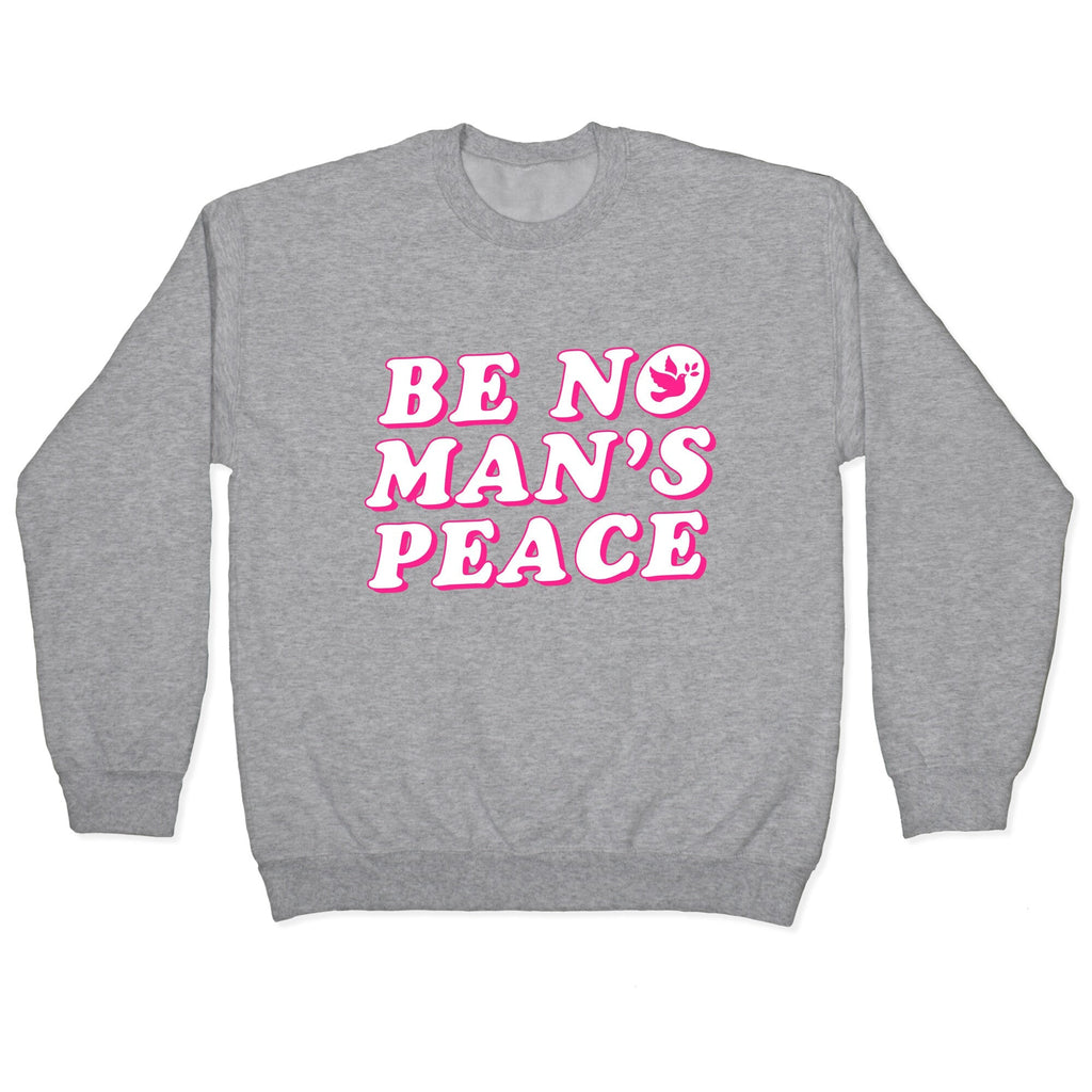 Be No Mans Peace Crewneck Unisex