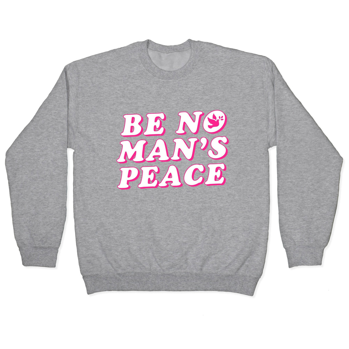 Be No Mans Peace Crewneck Unisex