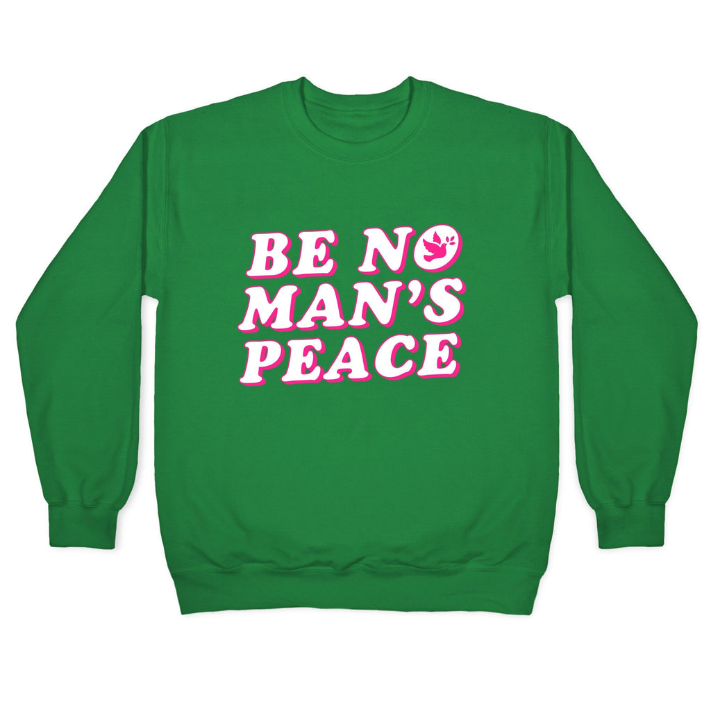 Be No Mans Peace Crewneck Unisex