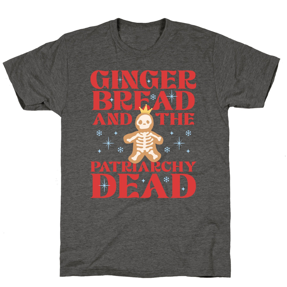 Gingerbread & The Patriarchy Dead Unisex Triblend Tee Unisex