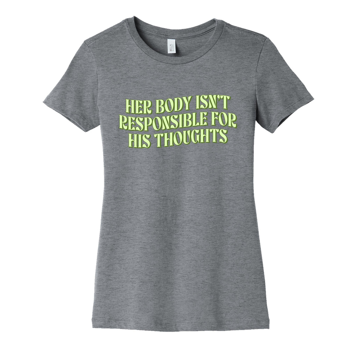 Her Body Isnt Responsible for His Thoughts Womens Cotton Tee Unisex