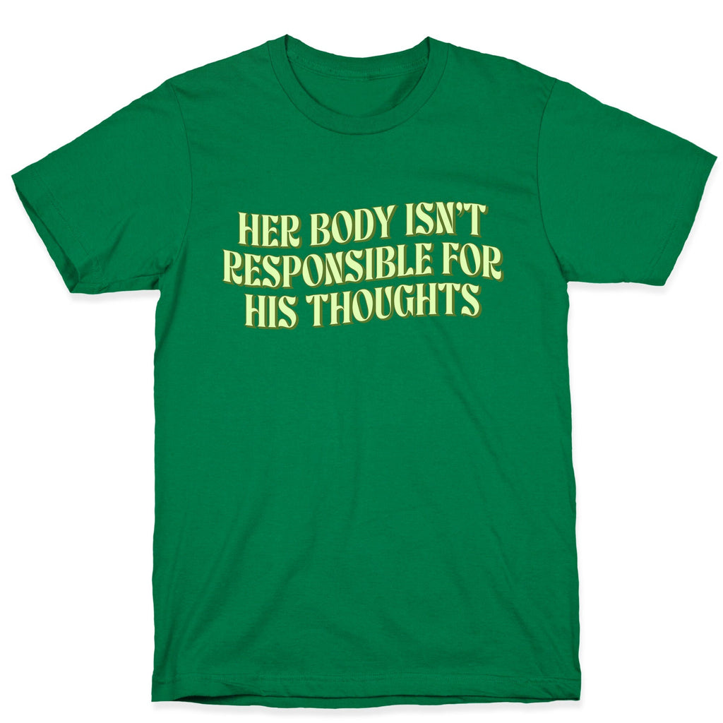 Her Body Isnt Responsible for His Thoughts Unisex