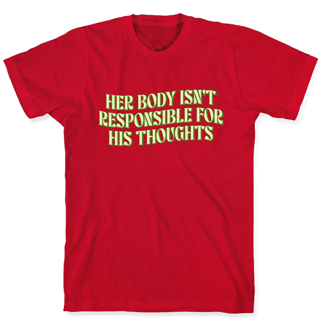 Her Body Isnt Responsible for His Thoughts Unisex