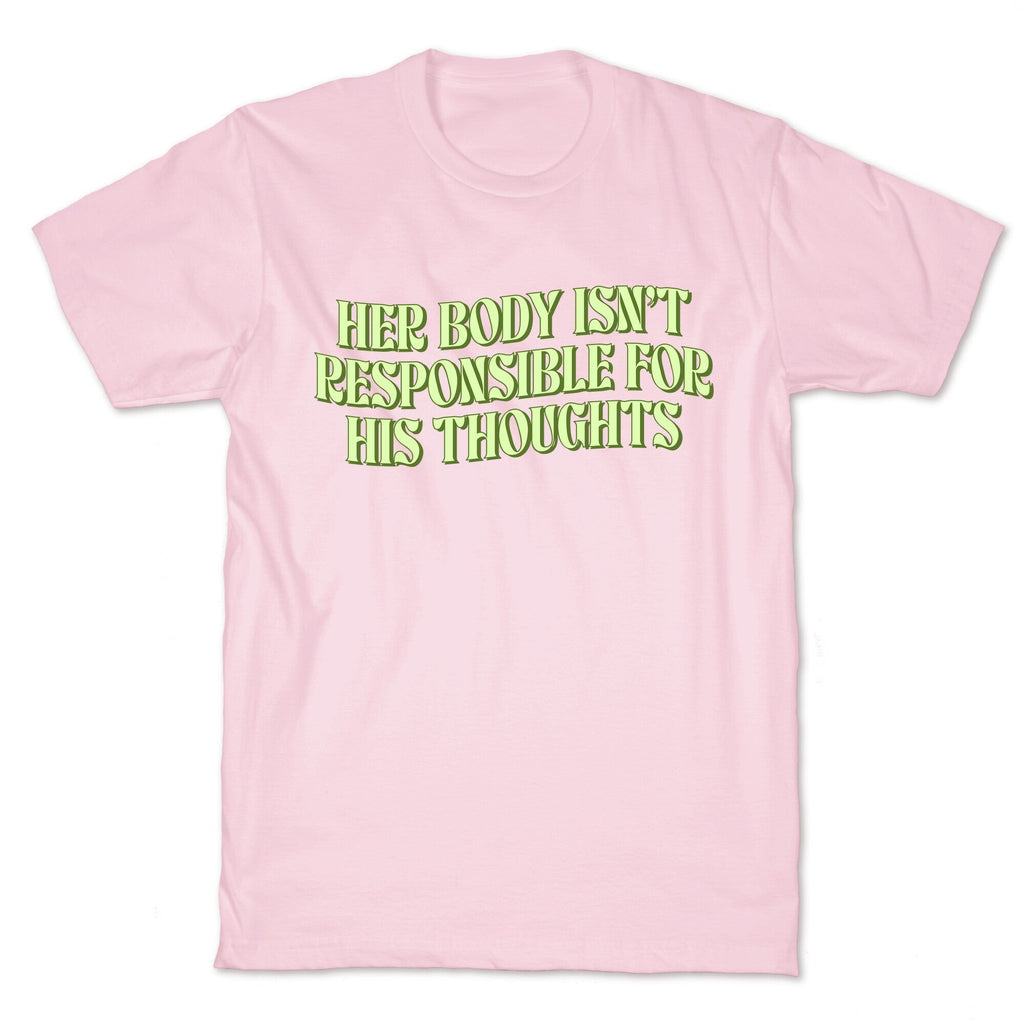 Her Body Isnt Responsible for His Thoughts Unisex