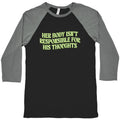 Her Body Isnt Responsible for His Thoughts Baseball Tee Unisex