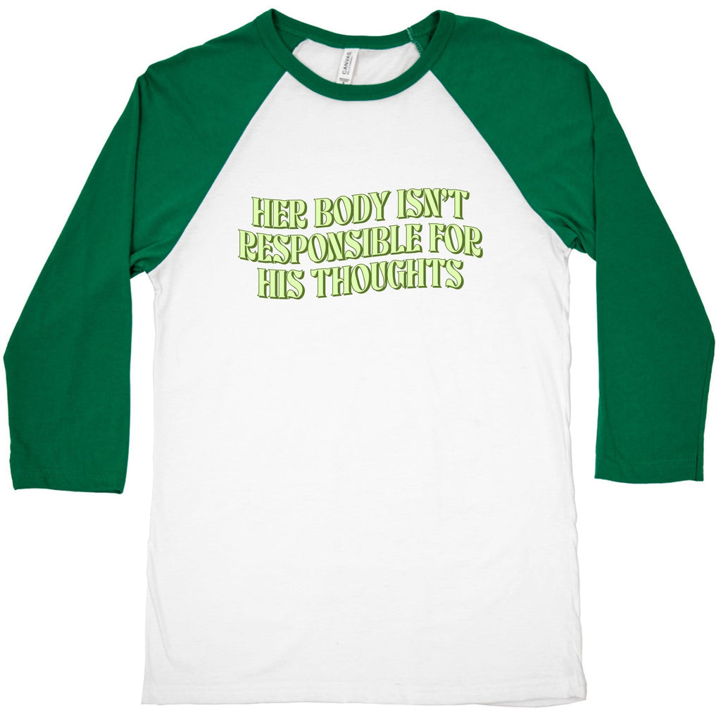 Her Body Isnt Responsible for His Thoughts Baseball Tee Unisex