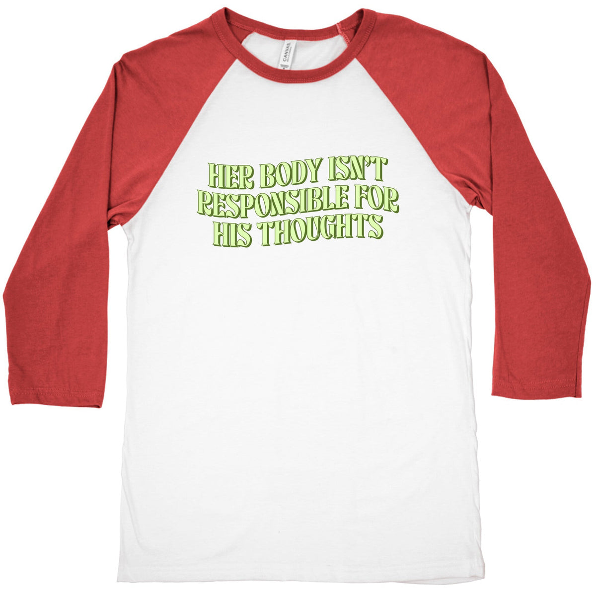 Her Body Isnt Responsible for His Thoughts Baseball Tee Unisex