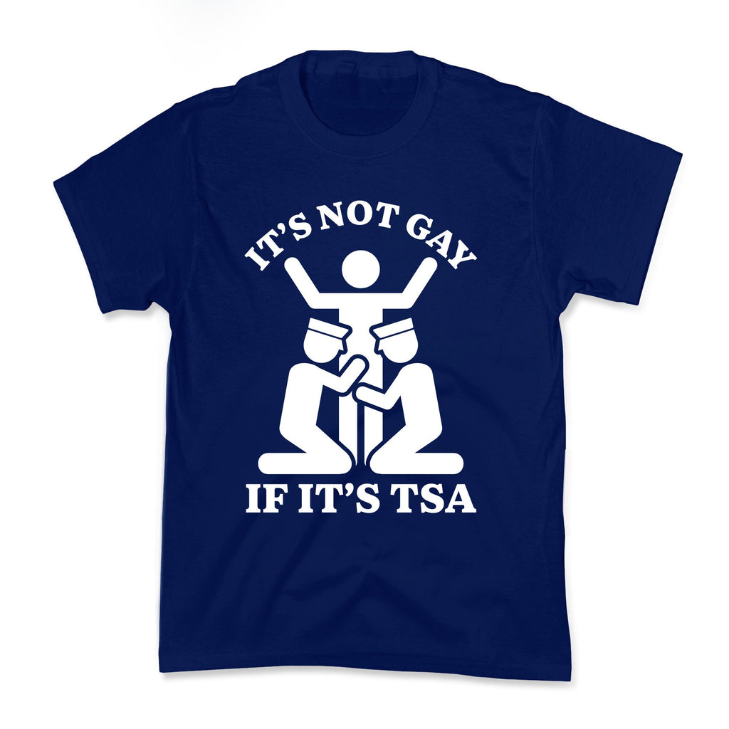 Its Not Gay If Its TSA Kids Tee Unisex