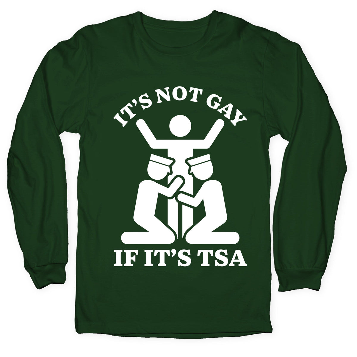 Its Not Gay If Its TSA Longsleeve Tee Unisex