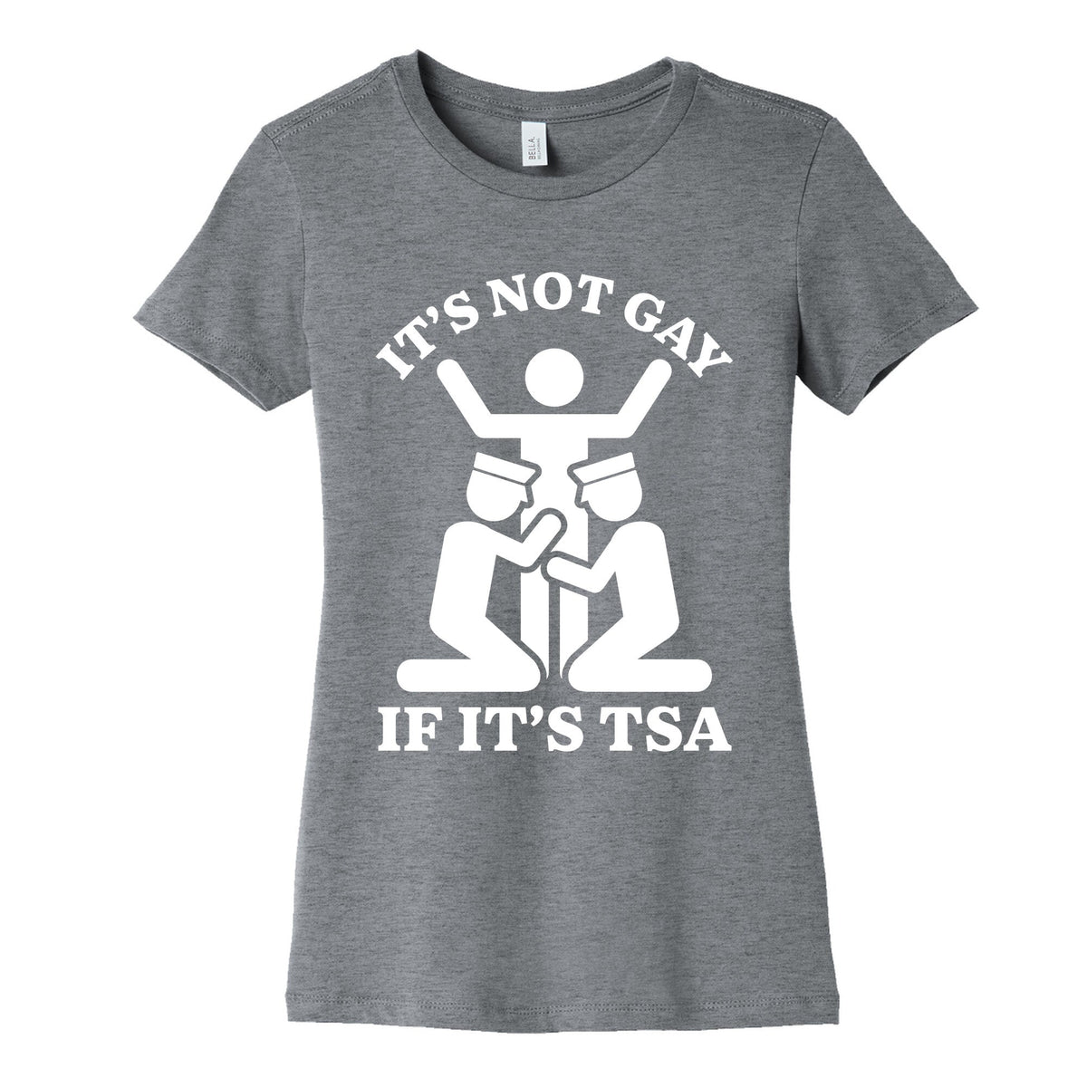 Its Not Gay If Its TSA Womens Cotton Tee Unisex